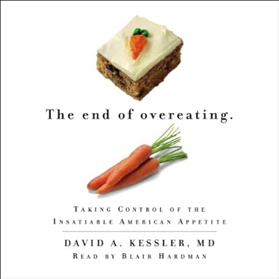 The End of Overeating: Taking Control of the Insatiable American Appetite
