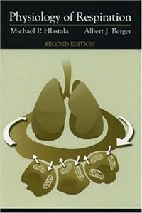 Physiology of Respiration by Michael P. Hlastala