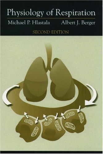 Physiology of Respiration by Michael P. Hlastala