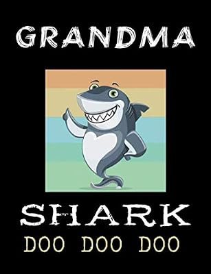 Grandma Shark Doo Doo Doo: Funny Gift For grandma Appreciation Birthday Mothers Day & Retirement