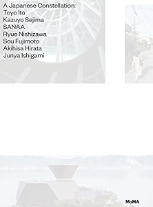 A Japanese Constellation: Toyo Ito, SANAA, and Beyond by by Pedro Gadanho and Phoebe Springstubb