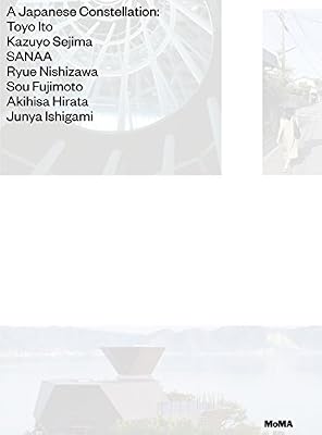A Japanese Constellation: Toyo Ito, SANAA, and Beyond