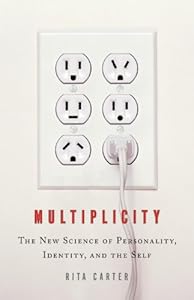 Multiplicity: The New Science of Personality, Identity, and the Self