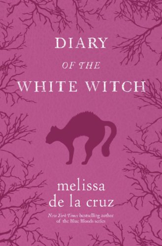 Diary of the White Witch: A Witches of East End Prequel (Witches of the East) by Melissa de la Cruz