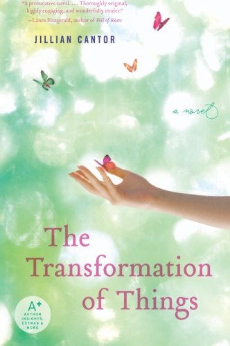 The Transformation of Things: A Novel by Jillian Cantor