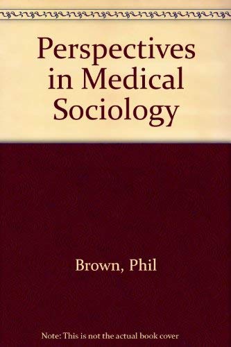 Perspectives in Medical Sociology by Phil Brown