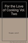 For the Love of Cooking Vol. Two