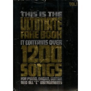 This Is the Ultimate Fake Book: It Contains over 1200 Songs for Piano, Organ, Guitar and All "C" Instruments (Hl00240050) by Keith Mardak
