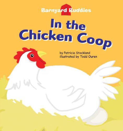 In theChicken Coop (Barnyard Buddies) (Barnyard Buddies) by Patricia M. Stockland