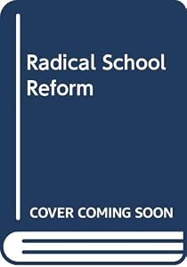 Radical School Reform by Ronald Gross