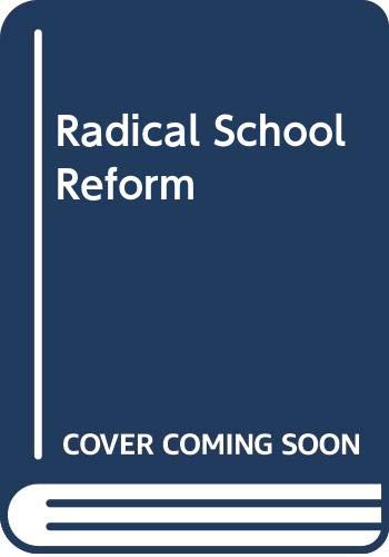 Radical School Reform by Ronald Gross