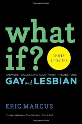 What If?: Answers to Questions About What It Means to Be Gay and Lesbian
