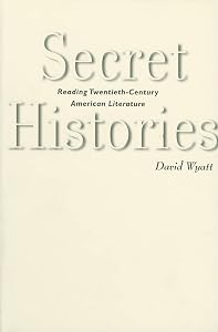 Secret Histories: Reading Twentieth-Century American Literature