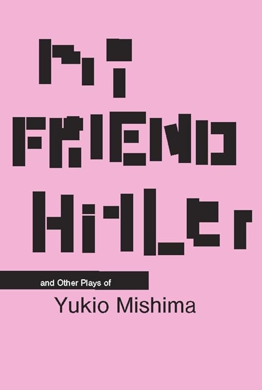 My Friend Hitler by Yukio Mishima