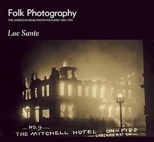 Folk Photography: The American Real-Photo Postcard, 1905 1930
