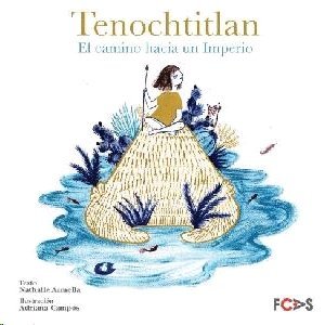 Tenochtitlan: El camino hacia un imperio by Natalie Armella Spitalier