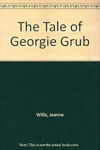 The Tale of Georgie Grub