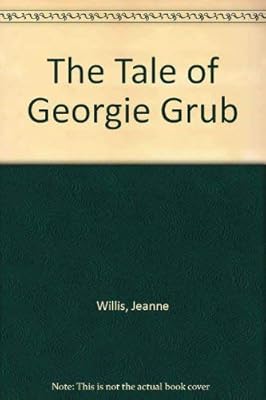 The Tale of Georgie Grub