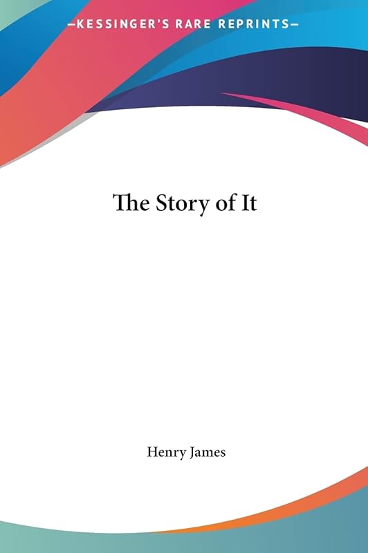 The Story of It by Henry James