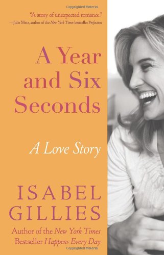 A Year and Six Seconds: A Love Story by Isabel Gillies
