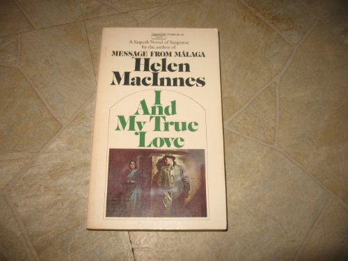 I and My True Love by helen macinnes