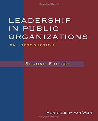Leadership in Public Organizations by Montgomery Van Wart