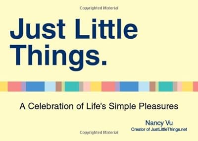 Just Little Things: A Celebration of Life's Simple Pleasures