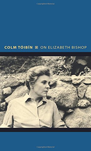 On Elizabeth Bishop by Colm Tóibín