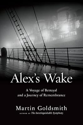 Alex's Wake: The Tragic Voyage of the St. Louis to Flee Nazi Germanyand a Grandsons Journey of Love and Remembrance