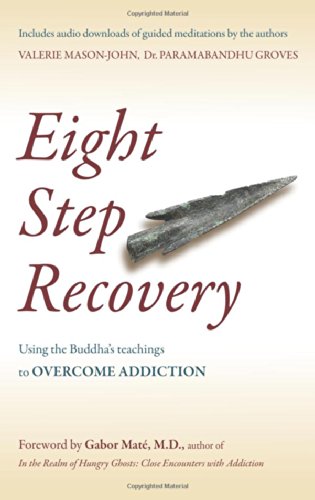 Eight Step Recovery: Using the Buddha's Teachings to Overcome Addiction by Valerie Mason-John