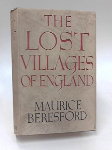 The lost villages of England, by Maurice Warwick Beresford