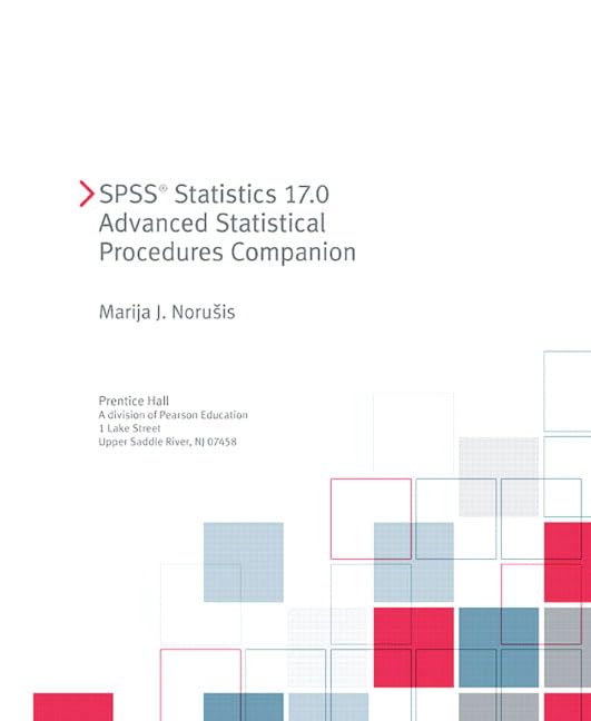 SPSS Statistics 17.0 Advanced Statistical Procedures Companion by Marija J. Norusis