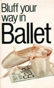 Bluff Your Way in Ballet Pb by Craig Dodd