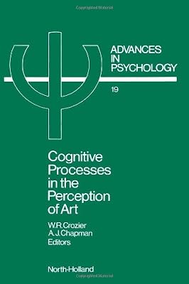 Cognitive Processes in the Perception of Art: Advances in Psychology