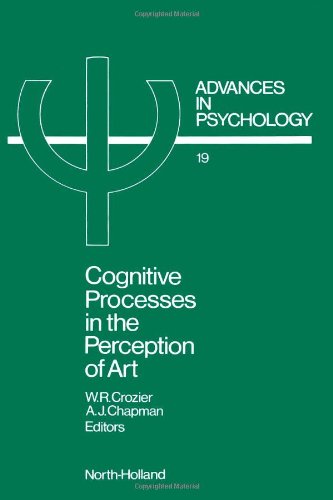 Cognitive Processes in the Perception of Art: Advances in Psychology by W. Ray Crozier