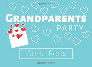 Grandparents Party: Guest Book - Grandpa & Grandma Party Guests Sign In / Message Book / Guestbook Notes (8.25 x 6 in, 100 Pages) (Grandparents Day Guest Book) by Friendly Guest Publishing