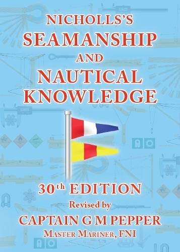 Nicholls's Seamanship and Nautical Knowledge, 30th Edition by Captain Graham Pepper