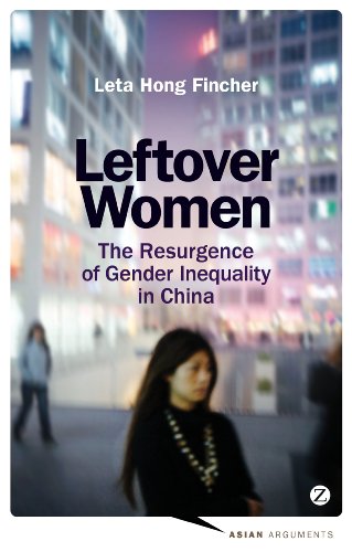Leftover Women: The Resurgence of Gender Inequality in China by Leta Hong Fincher