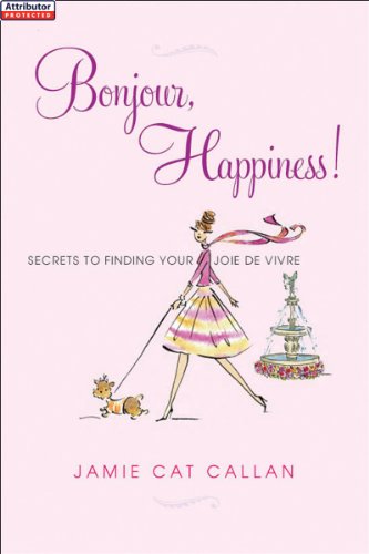 Bonjour, Happiness! by Jamie Cat Callan
