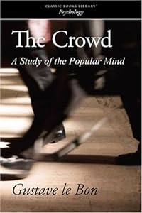 The Crowd: A Study of the Popular Mind by Gustave le Bon