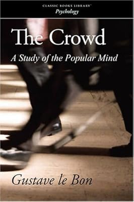 The Crowd: A Study of the Popular Mind
