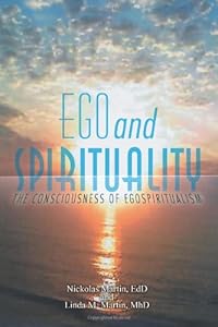 Ego and Spirituality: The Consciousness of Egospiritualism by Edd Martin, Nickolas
