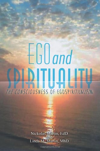 Ego and Spirituality: The Consciousness of Egospiritualism by Edd Martin, Nickolas