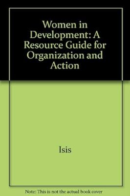 Women in Development: A Resource Guide for Organization and Action