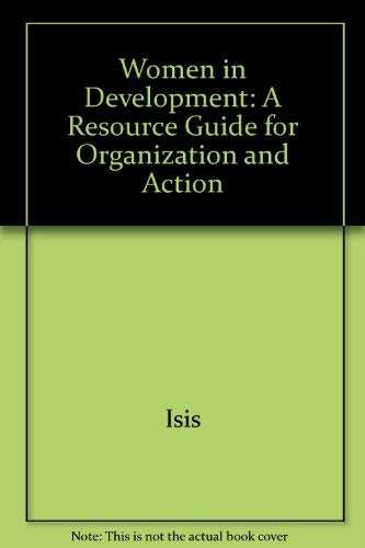 Women in Development: A Resource Guide for Organization and Action by Isis