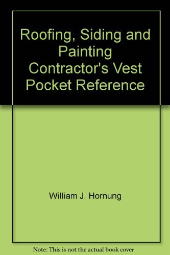 Roofing, Siding and Painting Contractor's Vest Pocket Reference Book by William J. Hornung