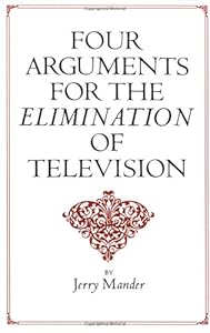 Four Arguments for the Elimination of Television