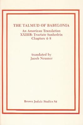 The Talmud of Babylonia: An American Translation, Vol. 23 - Tractate Sanhedrin, Part B: Chapters 4-8