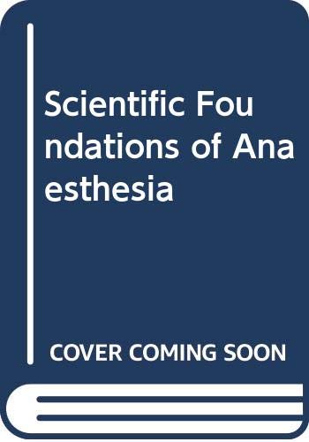 Scientific Foundations of Anaesthesia by Cyril Scurr CBE LVO FRCS FCAnaes Hon(FFARCS)