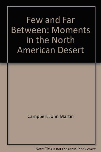 Few and Far Between: Moments in the North American Desert by Photographs & text by. Foreword by Tony Hillerman Campbell, John Martin